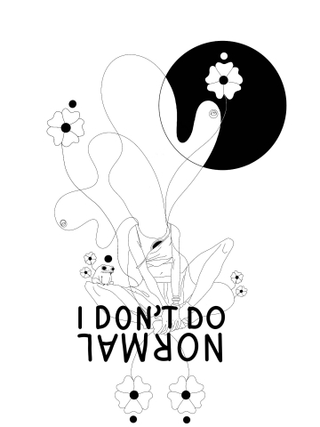 I DON’T NORMAL.
